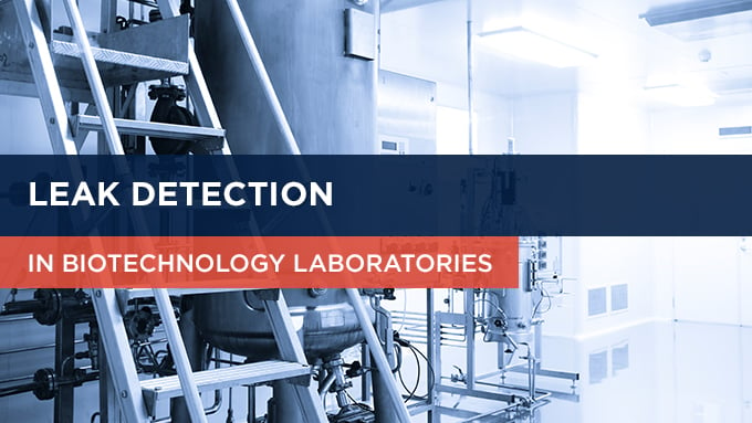 Leak Detection In Biotechnology Laboratories